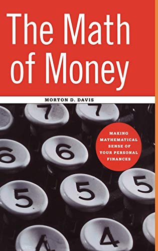Beispielbild fr The Math of Money: Making Mathematical Sense of Your Personal Finances zum Verkauf von ThriftBooks-Dallas