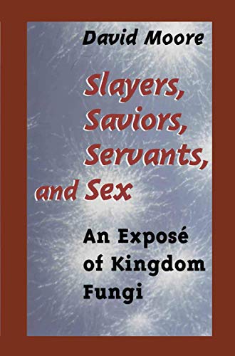 Immagine dell'editore per Slayers, Saviors, Servants and Sex: An Exposé of Kingdom Fungi venduto da BooksRun
