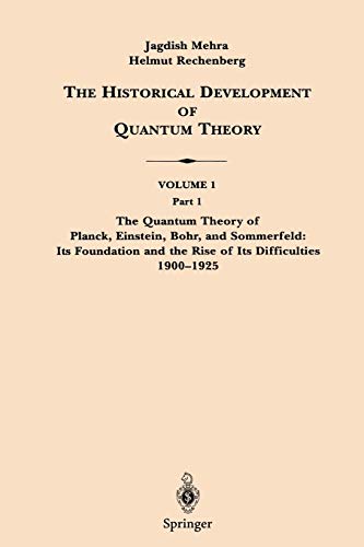 9780387951744: The Historical Development of Quantum Theory: The Quantum Theory of Planck, Einstein, Bohr, and Sommerfeld : Its Foundation and the Rise of Its Difficulties 1900-1925