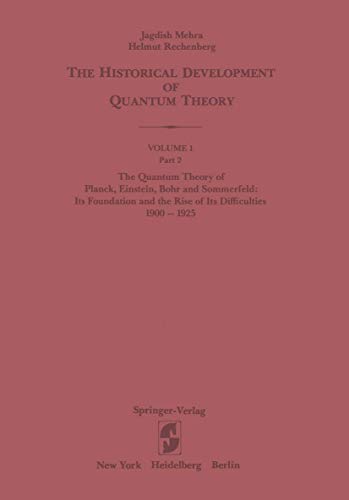 Imagen de archivo de The Historical Development of Quantum Theory, Volume 1, Part 2: The Quantum Theory of Planck, Einstein, Bohr and Sommerfeld: Its Foundation and the Rise of Its Difficulties a la venta por Sleuth Books, FABA