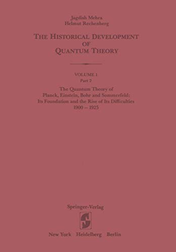 9780387951751: The Historical Development of Quantum Theory: The Quantum Theory of Planck, Einstein, Bohr and Sommerfeld ; Its Foundation and the Rise of Its Diffulties 1900-1925