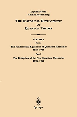 Imagen de archivo de The Historical Development of Quantum Theory: Part 1 The Fundamental Equations of Quantum Mechanics 1925?1926 Part 2 The Reception of the New Quantum . Historical Development of Quantum Theory, 4) a la venta por Pelican Bay Books