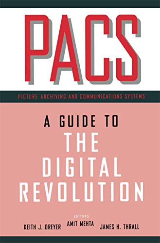 Beispielbild fr PACS: A Guide to the Digital Revolution zum Verkauf von BookHolders
