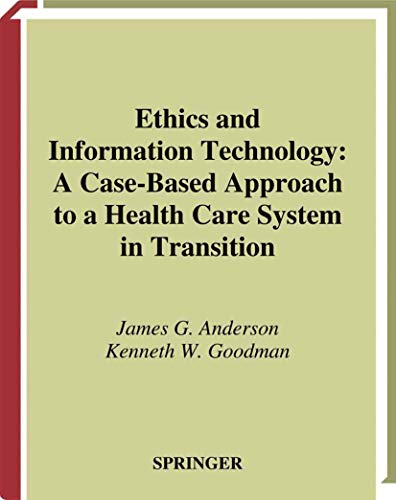 Beispielbild fr Ethics and Information Technology : A Case-Based Approach to a Health Care System in Transition zum Verkauf von Better World Books
