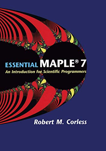 Essential Maple 7: An Introduction for Scientific Programmers (9780387953526) by Corless, Robert M.