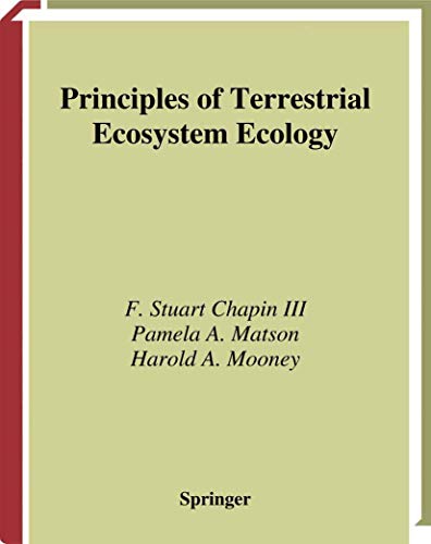 PRINCIPLES OF TERRESTRIAL ECOSYS - Chapin III, F. Stuart; Matson, Pamela A.; Mooney, Harold A.
