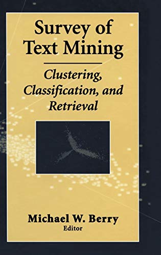 Beispielbild fr Survey of Text Mining : Clustering, Classification, and Retrieval zum Verkauf von Better World Books