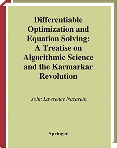 Beispielbild fr Differentiable Optimization and Equation Solving : A Treatise on Algorithmic Science and the Karmarkar Revolution zum Verkauf von Better World Books