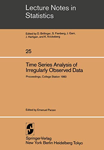 9780387960401: Time Series Analysis of Irregularly Observed Data: Proceedings of a Symposium held at Texas A & M University, College Station, Texas February 10-13, 1983: 25 (Lecture Notes in Statistics)