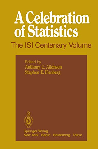 A Celebration of Statistics. The ISI Centenary Volume. A Volume to Celebrate the Founding of the ...