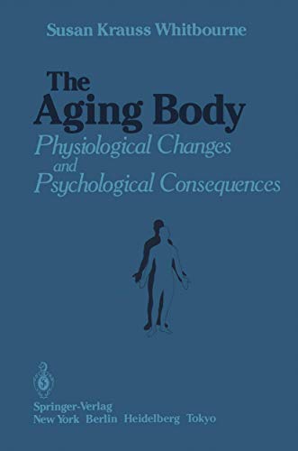 9780387961576: The Aging Body: Physiological Changes and Psychological Consequences