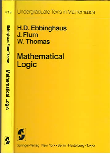 Mathematical Logic (Undergraduate Texts in Mathematics) (9780387961705) by Ebbinghaus, H.-D.; Flum, J.; Thomas, W.