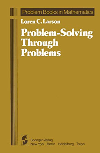 Problem-Solving Through Problems (Problem Books in Mathematics) (9780387961712) by Larson, Loren C.