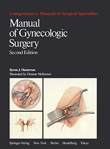 

Manual of Gynecologic Surgery (Comprehensive Manuals of Surgical Specialties)