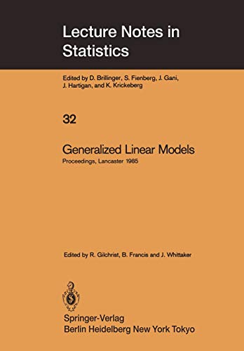9780387962245: Generalized Linear Models: Proceedings of the GLIM 85 Conference held at Lancaster, UK, Sept. 16-19, 1985: 32 (Lecture Notes in Statistics)