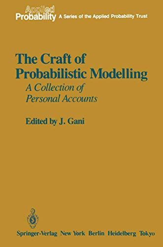 Stock image for The Craft of Probabilistic Modelling: A Collection of Personal Accounts (Applied Probability) for sale by Books Unplugged