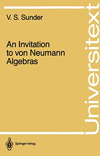 An Invitation to von Neumann Algebras (Universitext) (9780387963563) by Sunder, V.S.