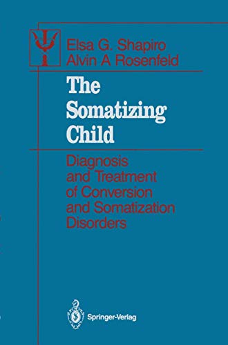 9780387963631: The Somatizing Child: Diagnosis and Treatment of Conversion and Somatization Disorders (Contributions to Psychology and Medicine)