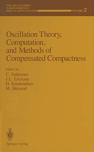 Stock image for Oscillation Theory, Computation, and Methods of Compensated Compactness.; (The IMA Volumes in Mathematics and Its Applications, Volume 2.) for sale by J. HOOD, BOOKSELLERS,    ABAA/ILAB