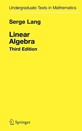 Linear Algebra (Undergraduate Texts in Mathematics) - Lang, Serge