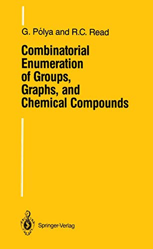 Combinatorial Enumeration of Groups, Graphs, and Chemical Compounds (9780387964133) by Polya, G., And R.C. Read