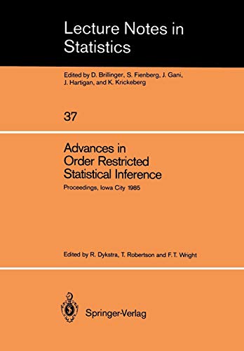 9780387964195: Advances in Order Restricted Statistical Inference: Proceedings of the Symposium on Order Restricted Statistical Inference held in Iowa City, Iowa, ... 11-13, 1985: 37 (Lecture Notes in Statistics)