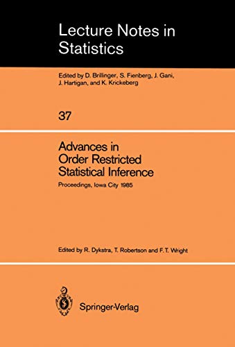9780387964195: Advances in Order Restricted Statistical Inference: Proceedings of the Symposium on Order Restricted Statistical Inference held in Iowa City, Iowa, ... 11–13, 1985 (Lecture Notes in Statistics, 37)
