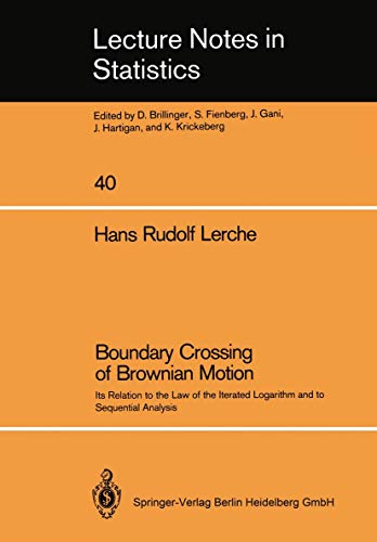 Boundary Crossing of Brownian Motion: Its Relation to the Law of the Iterated Logarithm and to Sequential Analysis (Lecture Notes in Statistics, 40) (9780387964331) by Lerche, Hans R.