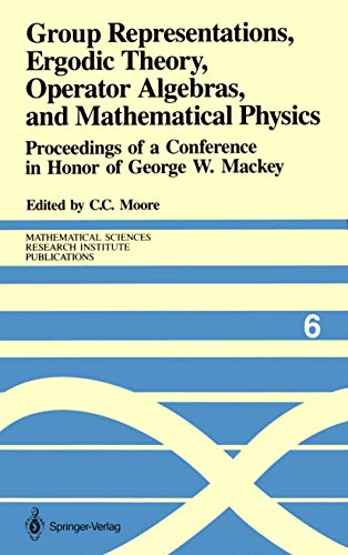 Beispielbild fr Group Representations, Ergodic Theory, Operator Algebras, and Mathematical Physics: Proceedings of a Conference in Honor of George W. Mackey (Mathematical Sciences Research Institute Publications, 6) zum Verkauf von Phatpocket Limited