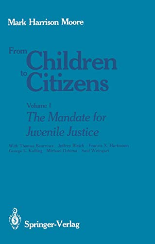 Stock image for From Children to Citizens: Volume I: The Mandate for Juvenile Justice for sale by Irish Booksellers