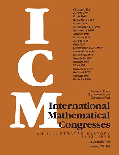 International Mathematical Congresses: An Illustrated History 1893â€“1986 (9780387964799) by Albers, Donald J.; Alexanderson, Gerald L.; Reid, Constance