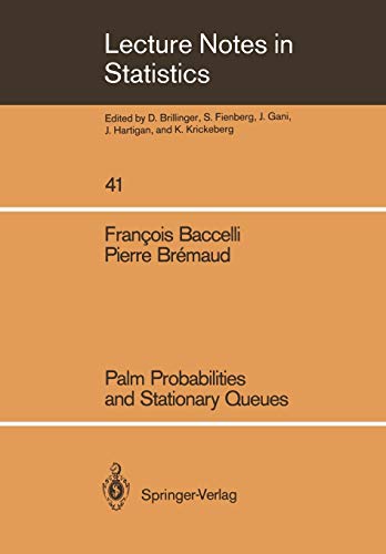 Imagen de archivo de Palm Probabilities and Stationary Queues. Lecture Notes in Statistics 41 a la venta por Zubal-Books, Since 1961