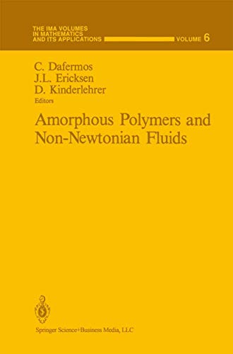 Stock image for Amorphous Polymers and Non-Newtonian Fluids (The IMA Volumes in Mathematics and its Applications (6)) for sale by Midtown Scholar Bookstore