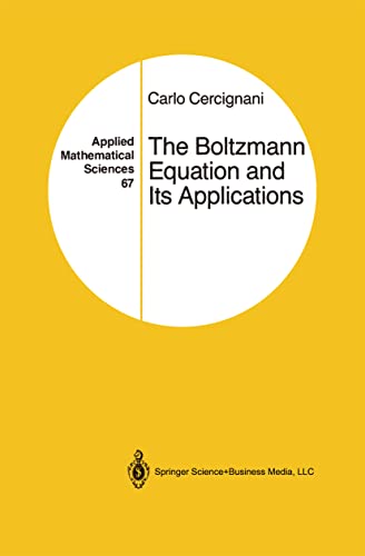 The Boltzmann Equation and Its Applications (Applied Mathematical Sciences, 67)