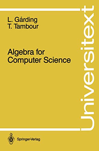 Algebra for Computer Science (Universitext) (9780387967806) by Garding, Lars; Tambour, TorbjÃ¶rn
