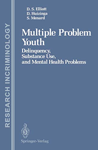 Multiple Problem Youth: Delinquency, Substance Use, and Mental Health Problems (Research in Criminology) (9780387969251) by Elliott, Delbert S.; Huizinga, David; Menard, Scott