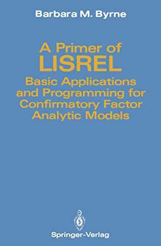 9780387969725: A Primer of Lisrel: Basic Applications and Programming for Confirmatory Factor Analytic Models