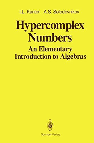 Hypercomplex Numbers An Elementary Introduction To Algebras Deposits Special Pubn 7 Abebooks Kantor I L Solodovnikov A S