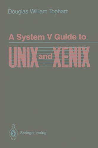 A System V Guide to UNIX and XENIX (Mechanical Engineering) (9780387970219) by Topham, Douglas W.