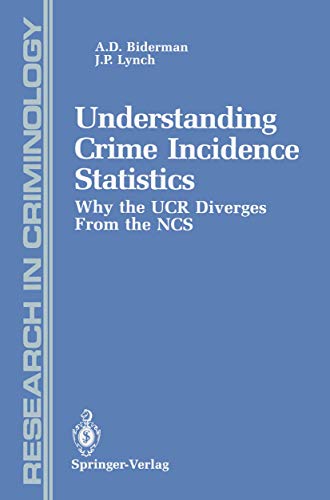 Understanding Crime Incidence Statistics: Why the UCR Diverges From the NCS (Research in Criminology) (9780387970455) by Albert D. Biderman J. L. Peterson,James P. Lynch