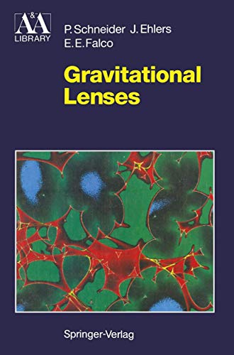Gravitational Lenses (Astronomy and Astrophysics Library) - Schneider, Peter; Ehlers, Jürgen; Falco, Emilio E.