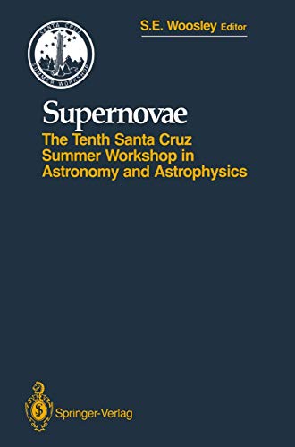 9780387970714: Supernovae: The Tenth Santa Cruz Workshop in Astronomy and Astrophysics, July 9 to 21, 1989, Lick Observatory (Santa Cruz Summer Workshops in Astronomy and Astrophysics)