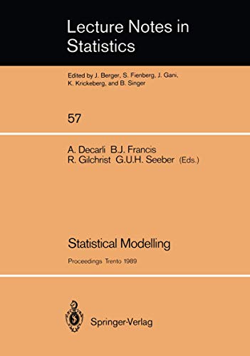 Stock image for Statistical Modelling: Proceedings of GLIM 89 and the 4th International Workshop on Statistical Modelling held in Trento, Italy, July 17?21, 1989 (Lecture Notes in Statistics, 57) for sale by Bingo Used Books