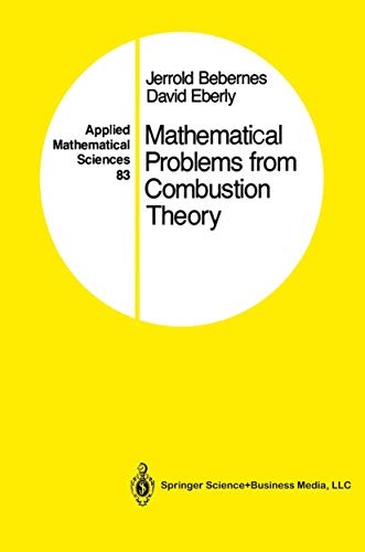 Mathematical Problems from Combustion Theory (Applied Mathematical Sciences, 83) (9780387971049) by Bebernes, Jerrold; Eberly, David