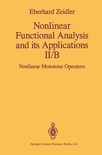 Imagen de archivo de Nonlinear Functional Analysis and its Applications: II/B: Nonlinear Monotone Operators (Nonlinear Functional Analysis & Its Applications) a la venta por Grey Matter Books