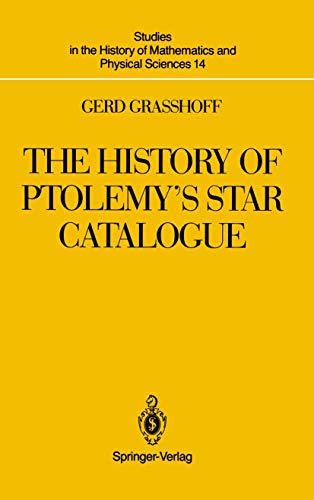 Stock image for The History of Ptolemy  s Star Catalogue (Studies in the History of Mathematics and Physical Sciences) for sale by Half Moon Books