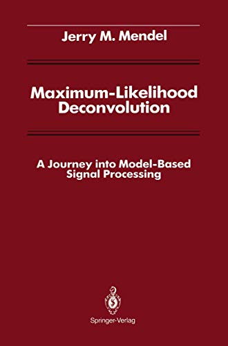 Beispielbild fr Maximum-Likelihood Deconvolution: A Journey into Model-Based Signal Processing (Signal Processing and Digital Filtering) zum Verkauf von BooksRun