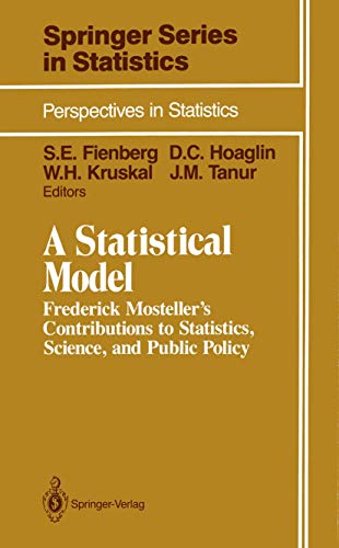 Imagen de archivo de A Statistical Model: Frederick Mosteller's Contributions to Statistics, Science, and Public Policy (Springer Series in Statistics) a la venta por Books From California