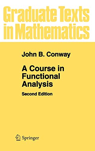 A Course in Functional Analysis (Graduate Texts in Mathematics, 96) - John B Conway