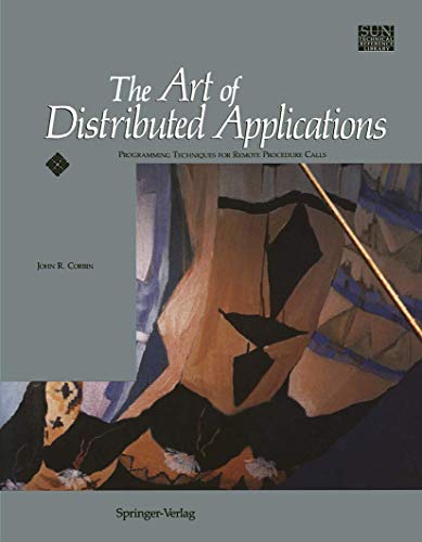 Beispielbild fr The Art of Distributed Applications: Programming Techniques for Remote Procedure Calls (Sun Technical Reference Library) zum Verkauf von Wonder Book